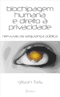Livro Biochipagem humana e direito à privacidade: nervuras da segurança pública