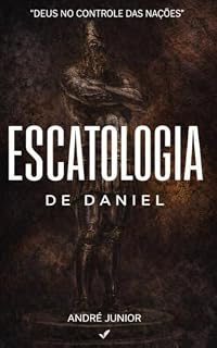 Livro ESCATOLOGIA DE DANIEL: "DEUS NO CONTROLE DAS NAÇÕES"