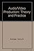 Audio/Video Production: Theory and Practice by 
