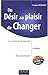 Du Désir au plaisir de changer (French Edition) by