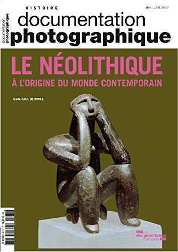 La Neolithique.a l'Origine du Monde Contemporain by La Documentation Fra