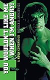 You Wouldn't Like Me When I'm Angry: A Hulk Companion (hardback) by Patrick A. Jankiewicz, Lou Ferrigno