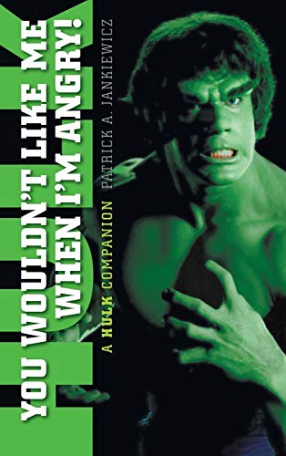 You Wouldn't Like Me When I'm Angry: A Hulk Companion (hardback) by Patrick A. Jankiewicz