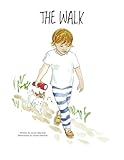The Walk (A Book to Help Children Fall Asleep and Have Sweet Dreams)