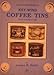 Key-Wind Coffee Tins: A Collector's Guide to Short One Pound Coffee Cans, Including Slip Lid and Pry Top Varieties by