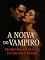 Livro A NOIVA DO VAMPIRO ELA FOI PROMETIDA EM SANGUE SELADA PELO DESEJO: Dark Romance, Dark Fantasy, Edição Sophia Morgan