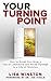 Your Turning Point: How to Break Free from a Life of Limitation and Break Through to a Life of Mirac by Lisa Winston, Joe Vitale