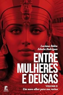 Livro Entre Mulheres e Deusas – Volume II: Um novo olhar para sua rotina