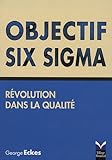 Objectif Six Sigma : Révolution dans la qualité by