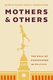 Melanee Thomas and Amanda Bittner, eds. "Mothers and Others: The Role of Parenthood in Politics" (UBC Press, 2017)