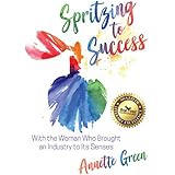 Spritzing to Success with the Woman Who Brought an Industry to its Senses