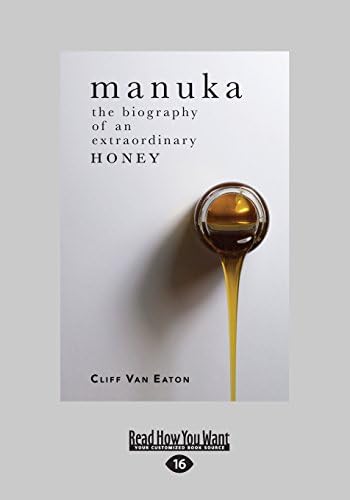 Manuka: The Biography of an Extraordinary Honey