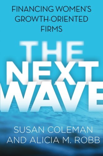 Download The Next Wave: Financing Women's Growth-Oriented Firms Download The Next Wave: Financing Women's Growth-Oriented Firms