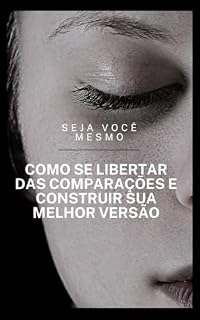Livro Seja Você Mesmo: Como se Libertar das Comparações e Construir sua Melhor Versão