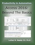 Access 2016: Beyond the Basics by Dr. Luther M Maddy III