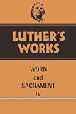 Luther's Works, Volume 38: Word and Sacrament IV (Luther's Works (Augsburg))