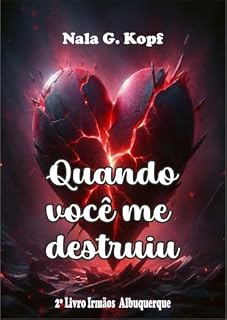 Livro Quando você me destruiu (Irmãos Albuquerque Livro 2)