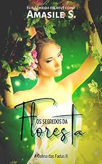Livro Os Segredos da Floresta (A Colina das Fadas Livro 2)