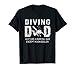 Diving Dad Gifts For Father Scuba Diving Men T-shirt T-Shirt