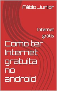 Livro Como ter Internet gratuita no android : Internet grátis