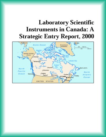 Laboratory Scientific Instruments in Canada: A Strategic Entry Report, 2000