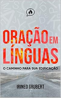 Livro Oração em Línguas: O Caminho Para Sua Edificação
