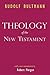 Theology of the New Testament