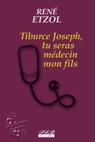 Tiburce Joseph, tu seras médecin, mon fils