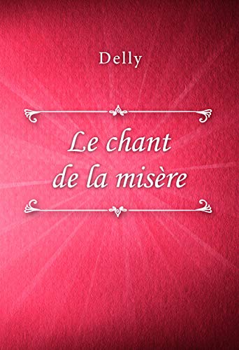Le chant de la misère (French Edition) by Delly