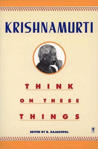 Think on These Things by [Krishnamurti, Jiddu]