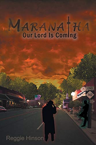 Maranatha: Our Lord Is Coming by Reggie Hinson