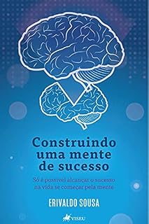 Livro Construindo uma mente de sucesso: Só é possível alcançar o sucesso na vida se começar pela mente