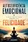 Livro Autossuficiência Emocional: O Guia Rápido para Liberar Sua Felicidade
