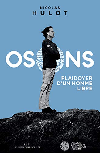 Osons ! : Plaidoyer d'un homme libre by Nicolas Hulot
