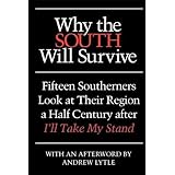 Why the South Will Survive: Fifteen Southerners Look at Their Region a Half Century after I'll Take My Stand