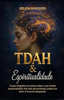Livro Livro sobre TDAH: TDAH & Espiritualidade : O que ninguém te contou sobre a sua mente extraordinária.