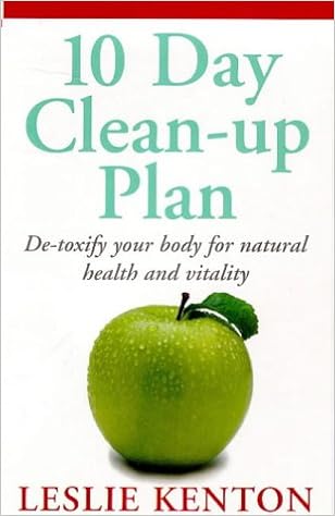 10 Day Clean Up Plan De Toxify Your Body For Natural Health And Vitality Amazon Co Uk Kenton Leslie 9780091816568 Books