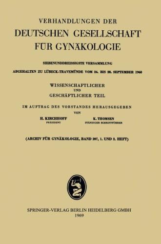 Siebenunddreissigste Versammlung abgehalten zu Lübeck-Travemünde vom 24. bis 28. September 1968: Wissenschaftlicher und Geschäftlicher Teil ... für Gynäkologie) (German Edition)