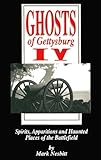 Ghosts of Gettysburg IV:  Spirits, Apparitions and Haunted Places of the Battlefield