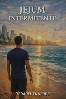 Livro JEJUM INTERMITENTE: CONSCIÊNCIA-CORPO- E CONSISTÊNCIA