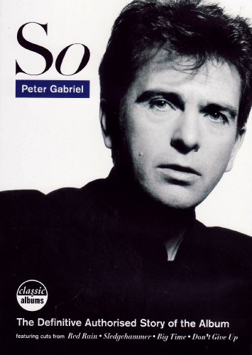 Peter Gabriel - So, The Definitive Authorised Story Of The Album
