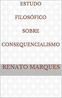 Livro Estudo Filosófico Sobre Consequencialismo