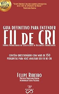 Livro Guia Definitivo para entender FII de CRI: (Fundo Imobiliário de Certificados de Recebíveis Imobiliários)