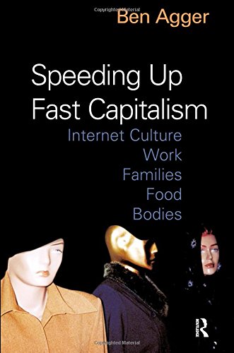 Speeding Up Fast Capitalism: Cultures, Jobs, Families, Schools, Bodies