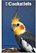 The Joy of Cockatiels by Howard Richmond