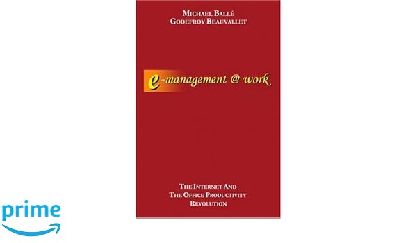 E Management At Work The Internet And The Office - 