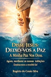 Livro Disse Jesus: Deixo-vos a paz A minha paz vos dou.: Agora, mediante as nossas inibições Ensina-nos a recebé-la!