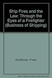 Image de Ship Fires and the Law: Through the Eyes of a Firefighter (Business of Shipping)