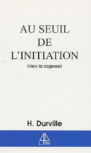 Download Au seuil de l'initiation : Vers la sagesse PDF