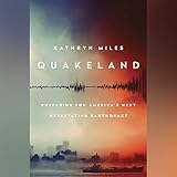 Quakeland: On the Road to America's Next Devastating Earthquake